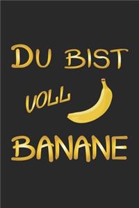 Du bist voll Banane: Monatsplaner, Termin-Kalender mit lustigem Spruch für Spass Versteher & Komiker - A5 - 120 Seiten