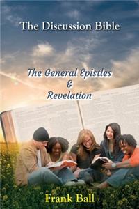The Discussion Bible - The General Epistles and Revelation