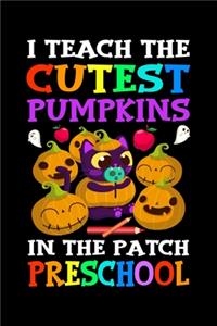 I Teach The Cutest Pumpkin In the Patch Preschool