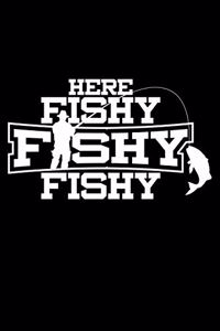 Here Fishy Fishy Fishy