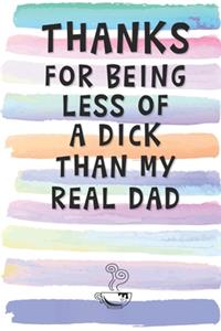 Thanks for Being Less of a Dick than My Real Dad