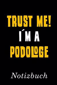 Trust Me I´m A Podologe Notizbuch