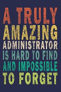 A Truly Amazing Administrator Is Hard To Find And Impossible To Forget