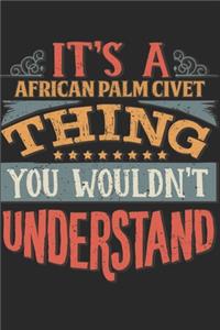 It's A African Palm Civet Thing You Wouldn't Understand