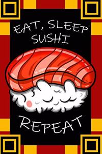 Eat, Sleep, Sushi Repeat
