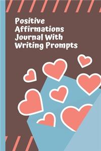 Positive Affirmations Journal With Writing Prompts