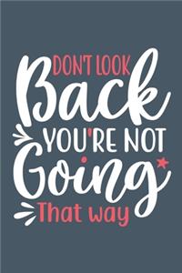 Don't Look Back You're Not Going That Way