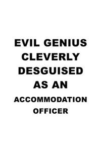 Evil Genius Cleverly Desguised As An Accommodation Officer