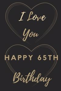 I Love You Happy 65th Birthday