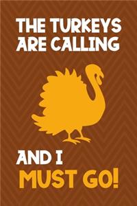 The Turkeys Are Calling And I Must Go