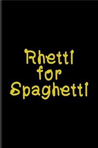 Rhetti For Spaghetti