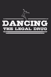 Dancing - The legal drug