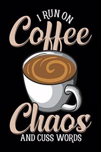 I Run On Coffee Chaos and Cuss Words