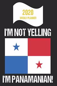 2020 Weekly Planner I'm Not Yelling I'm Panamanian