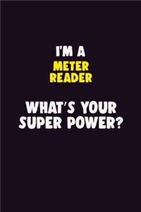 I'M A Meter Reader, What's Your Super Power?
