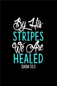 By His Stripes We Are Healed Isaiah 53