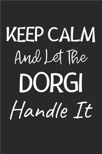 Keep Calm And Let The Dorgi Handle It