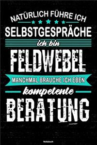 Natürlich führe ich Selbstgespräche ich bin Feldwebel manchmal brauche ich eben kompetente Beratung Notizbuch