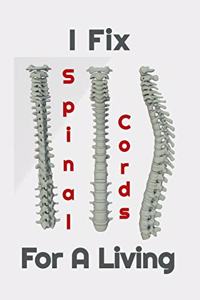 I Fix Spinal Cords For A Living