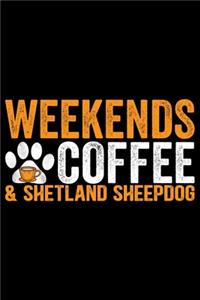 Weekends Coffee & Shetland Sheepdog