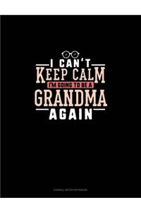 I Can't Keep Calm I'm Going To Be A Grandma Again