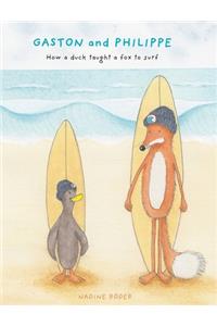 GASTON and PHILIPPE - How a duck taught a fox to surf (Surfing Animals Club - Book 1)