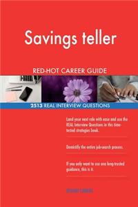 Savings teller RED-HOT Career Guide; 2513 REAL Interview Questions
