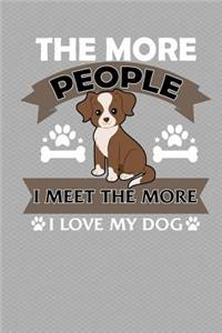 The More People I Meet The More I Love My Dog