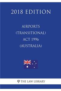 Airports (Transitional) ACT 1996 (Australia) (2018 Edition)