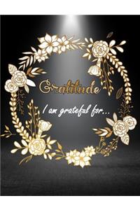Gratitude I am Grateful For