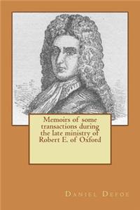 Memoirs of some transactions during the late ministry of Robert E. of Oxford