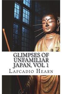 Glimpses of Unfamiliar Japan, Vol 1