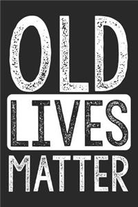 Old Lives Matter