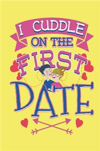 I Cuddle On The First Date