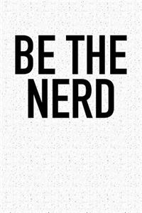 Be the Nerd