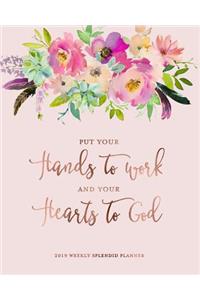 Put Your Hands to Work and Your Hearts to God, 2019 Weekly Splendid Planner