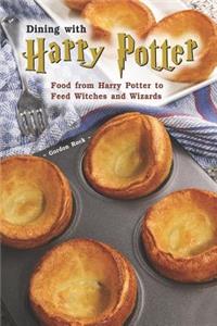 Dining with Harry Potter: Food from Harry Potter to Feed Witches and Wizards
