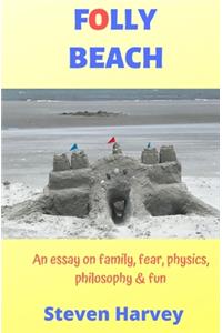 Folly Beach: An Essay on Family, Fear, Physics, Philosophy & Fun