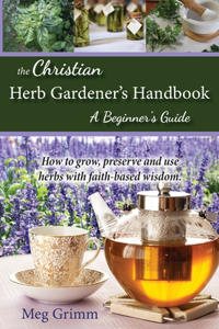 Christian Herb Gardener's Handbook