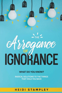 Arrogance of Ignorance