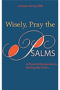Wisely, Pray the Psalms