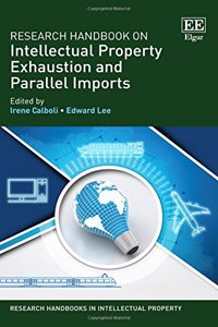 Research Handbook on Intellectual Property Exhaustion and Parallel Imports (Research Handbooks in Intellectual Property series)