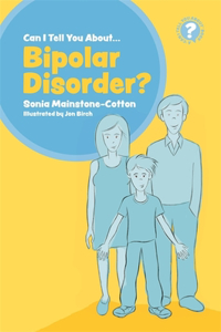 Can I Tell You about Bipolar Disorder?