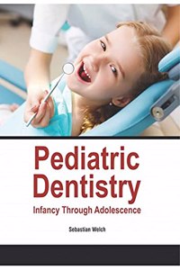 Pediatric Dentistry: Infancy Through Adolescence