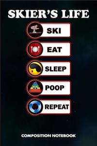 Skier's Life Ski Eat Sleep Poop Repeat