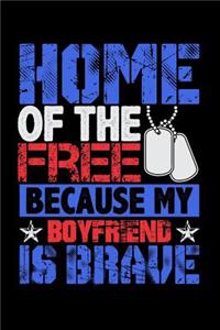 Home of the Free Because My Boyfriend Is Brave
