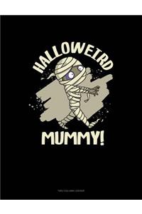 Halloweird Mummy!