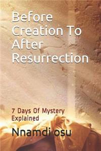 Before Creation To After Resurrection