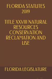 Florida Statutes 2019 Title XXVIII Natural Resources Conservation Reclamation and Use