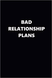 2019 Daily Planner Funny Bad Relationship Plans Black White 384 Pages